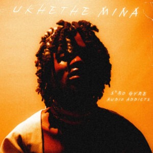S'BO GYRE & Audio Addicts - Ukhethe Mina