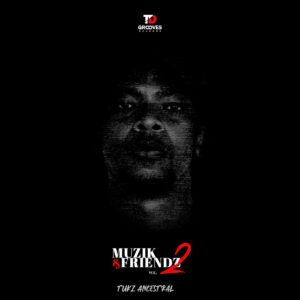 Tukz Ancestral - Muzik & Friendz Vol. 2