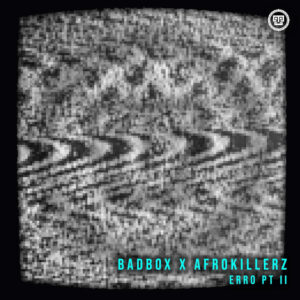 Badbox & Afrokillerz - Erro PT II