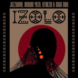 Jazzworx, Mnqobi Yazo & Ntokzin - Izolo (feat. Mick Man)