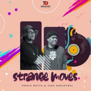 Persie Botta & Tukz Ancestral -Strange Moves (Original Mix)