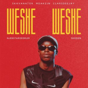 SkavaNator, Mdakzin & Claras DeeJay - Weshe Weshe (feat. Njebstardedrum & Shoden)
