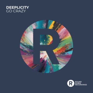 Deeplicity - Go Crazy (Club Mix)