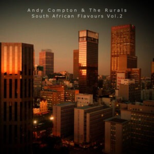 Andy Compton & The Rurals - South African Flavours, Vol. 2