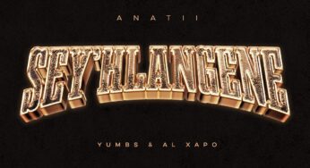 ANATII – SEY’HLANGENE (feat. Al Xapo & Yumbs)