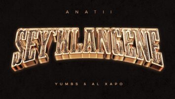 ANATII - SEY'HLANGENE (feat. Al Xapo & Yumbs)