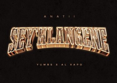 ANATII - SEY'HLANGENE (feat. Al Xapo & Yumbs)