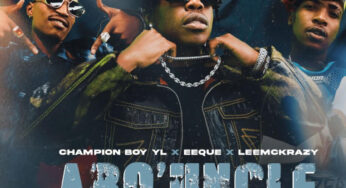 Champion Boy YL, EeQue & LeeMcKrazy – Abo’ Uncle (feat. Vyno Keys, Nandipha808 & Rivalz)