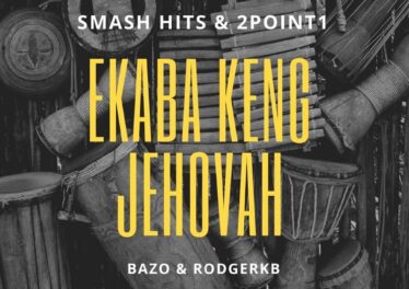 Smash Hits & 2point1 - Ekaba Keng Jehovah (feat. Bazo & Rodgerkb)