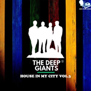 The Deep Giants - House in My City, Vol. 3