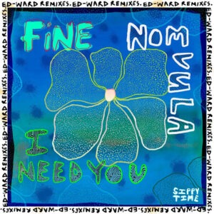 FiNE & Nomvula SA - I Need You (Ed-Ward Remixes)