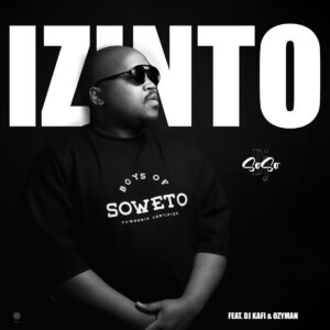 DJ Soso - Izinto (feat. DJ Kafi & Ozy Man)