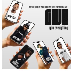 Deep Sen, DJ Walgee & PianoDisciples - Give You Everything (feat. Mykel Forever & Real Nox)