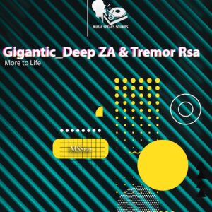 Gigantic_Deep ZA & Tremor RSA - More to Life EP