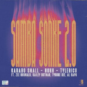 Karabo Small, Noxx & Tyler ICU - Samba Sonke 2.0 (feat. Zee Nxumalo, Kailey Botman, Tyrone Dee & Al Xapo)