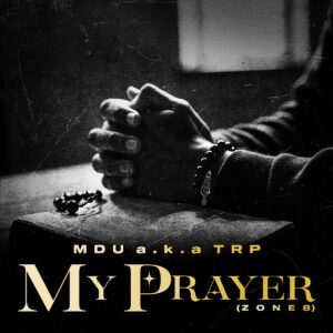 MDU aka TRP - My Prayer (Zone 8) (feat. Smavesh)