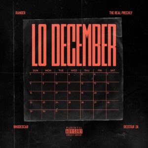 Ranger, The Real Prechly & Deestar ZA - Lo December (feat. Bhudescar)