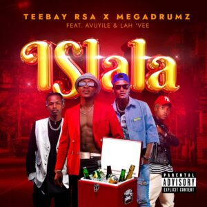 Teebay RSA & Megadrumz - Islala (feat. Avuyile & Lah'Vee)