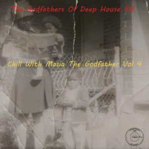 The Godfathers of Deep House SA - Chill With Masia The Godfather, Vol. 4