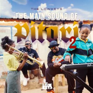 The Lowkeys - THE MAIN SOUND OF PITORI 2 (Album)