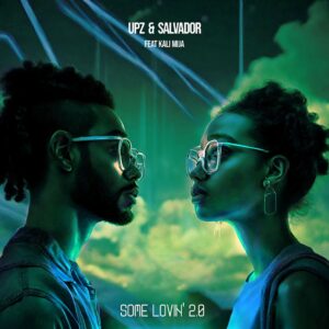 UPZ & Salvador - Some Lovin' 2.0 (feat. Kali Mija)