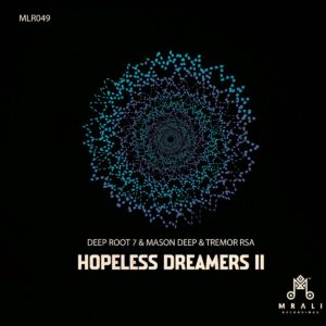Deep Root 7, Mason Deep & Tremor RSA - Hopeless Dreamers II EP