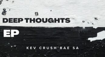 Kev Crush’Bae SA – Deep Thoughts EP
