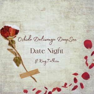 Oskido, Daliwonga & Deep Sen - Date Night [Club Edit] (feat. King Talkzin)