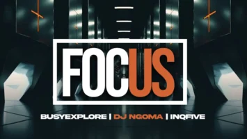 BusyExplore, DJ Ngoma & InQfive - Focus