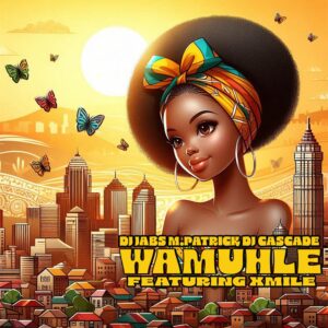 DJ Jabs, M.Patrick & Dj Cascade - Wamuhle (feat. Xmile)