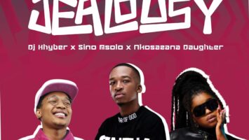 DJ Khyber, Sino Msolo & Nkosazana Daughter - Jealousy