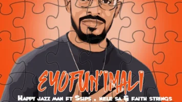 Happy Jazzman - Eyofun'imali (feat. Ssips, Nele SA & Faith Strings)