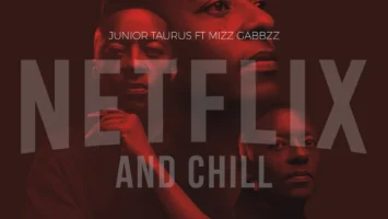 Junior Taurus - Netflix & Chill (feat. Mizz Gabbzz)