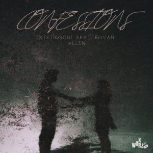 XtetiQsoul - Confessions (feat. Edvan Allen)