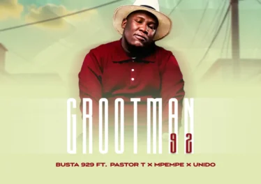BUSTA 929 - GROOTMAN 92 (feat. PASTOR T, Mpempe & Unido)