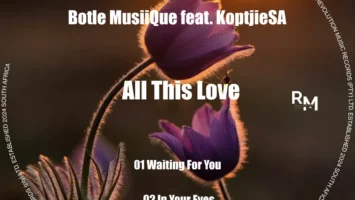 Botle MusiiQue & KoptjieSA - All This Love EP