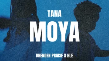 Brenden Praise & HLE - Tana Moya