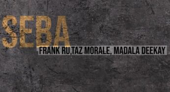 Frank Ru, Taz Morale & Madala Deekay – Seba EP
