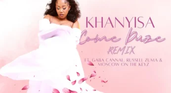 Khanyisa – Come Duze (Remix) (feat. Russell Zuma, Gaba Cannal & Moscow on Keyz)