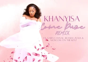 Khanyisa - Come Duze (Remix) (feat. Russell Zuma, Gaba Cannal & Moscow on Keyz)
