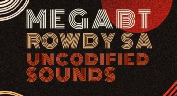 Mega BT & Rowdy SA – Uncodified Sounds EP