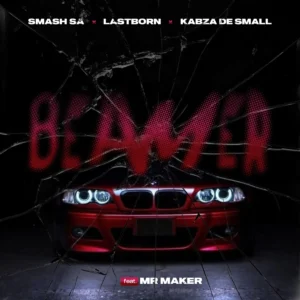 Smash SA, Last Born & Kabza De Small - Beamer (feat. Mr Maker)