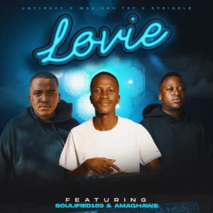UncleKay, MDU aka TRP & Springle - Lovie (feat. Soulified 169 & AMAQHAWE)