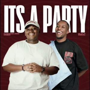 Dlala Regal & Caramelized Music - It's A Party
