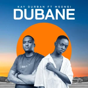 Kay Durban - Dubane (feat. Msongi)