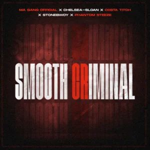 Ma Gang Official, Costa Titch & StoneBwoy - Smooth Criminal (feat. Chelsea Sloan & Phantom Steeze)