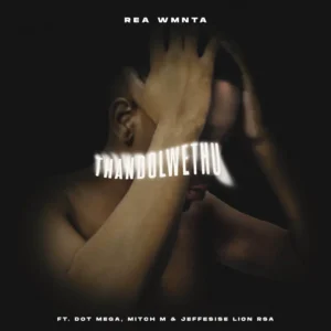 Rea WMNTA - Thandolwethu (feat. Dot Mega, Mitch M & Jeffesise Lion RSA)