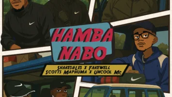 Shakes & Les, FAKE'WELL, Scotts Maphuma & Uncool MC - HAMBA NABO