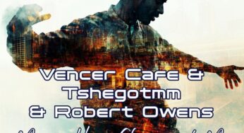 Vencer Cafe, TshegoTMM, Robert Owens – Music Has Changed My Life