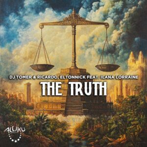 DJ Tomer, Ricardo Gi & Eltonnick - The Truth (feat. Ilana Lorraine)